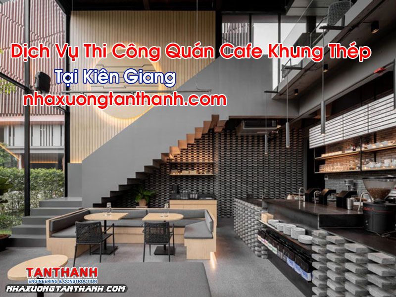 quan cafe khung thep tai kien giang